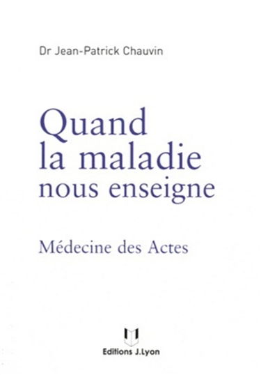 Quand la maladie nous enseigne : médecine des actes