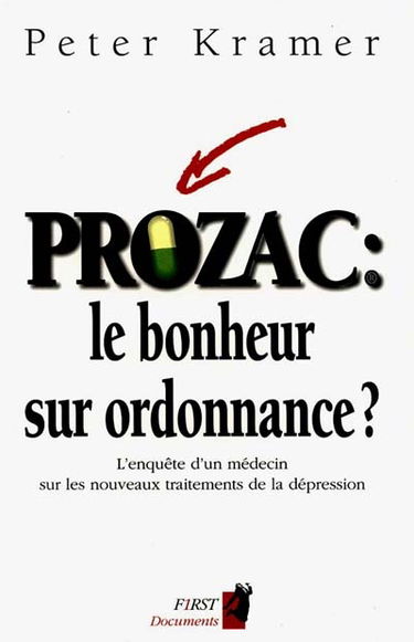 Prozac : le bonheur sur ordonnance : l'enquête d'un médecin sur les nouveaux traitements de la dépression