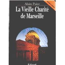 La Vieille Charité de Marseille : histoire d'un monument