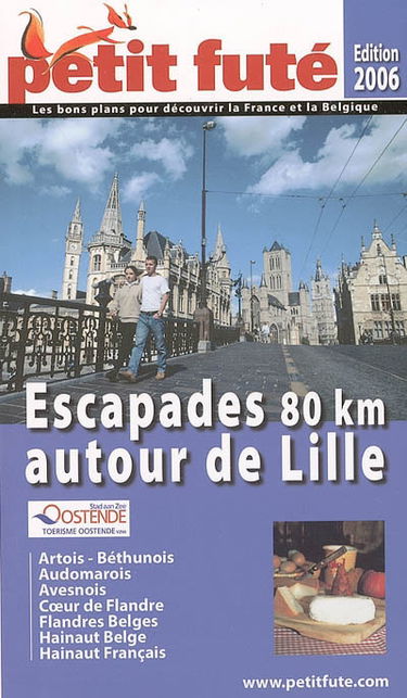 Escapades 80 km autour de Lille : Artois-Béthunois, Audomarois, Avesnois, Coeur de Flandre, Flandres belges, Hainaut belge, Hainaut français