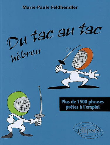 Du tac au tac hébreu : plus de 1.500 phrases prêtes à l'emploi