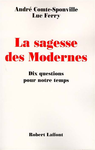 La sagesse des modernes : dix questions sur le sens de la vie