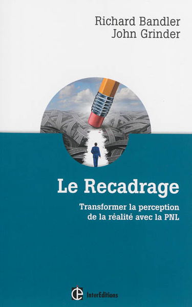 Le recadrage : transformer la perception de la réalité avec la PNL