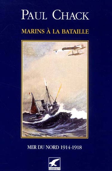 Marins à la bataille. Vol. 4. Mers du Nord : 1914-1918