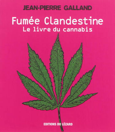 Couverture de Fumée clandestine : le livre du cannabis. Vol. 1. Il était une fois le cannabis...