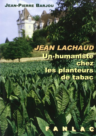 Jean Lachaud : un humaniste chez les planteurs de tabac