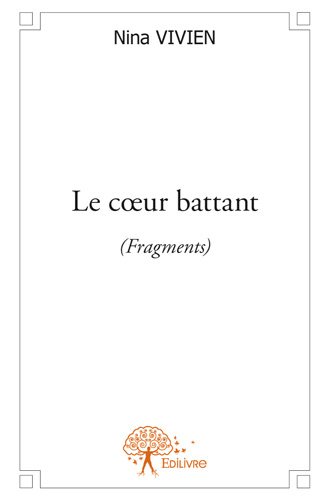 Couverture de Le coeur battant : (Fragments)