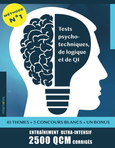 Couverture de Tests psychotechniques, de logique et de QI: Concours (Fonction Publique, écoles de commerce, Armées) Examens Entretiens d'embauche et recrutements Loisirs Entraînement ultra-intensif 2500 QCM par Internotes