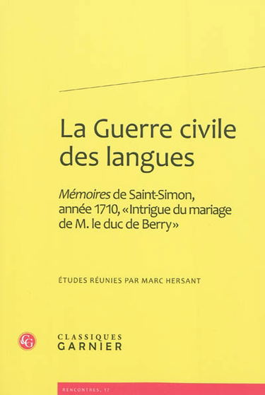 La guerre civile des langues : Mémoires de Saint-Simon, année 1710, Intrigue du mariage de M. le duc de Berry