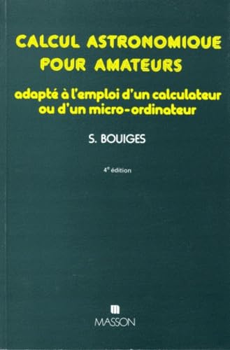 Calcul astronomique pour amateurs : Adapté à l'emploi d'un calculateur électronique de poche