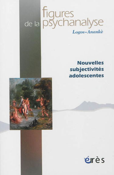 Figures de la psychanalyse, n° 25. Nouvelles subjectivités adolescentes