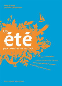 Un été pas comme les autres : pour s'émerveiller, explorer, comprendre, s'amuser et ne plus jamais s'ennuyer pendant les grandes vacances