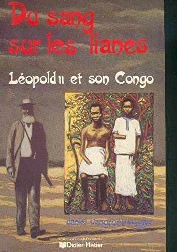 Couverture de DU SANG SUR LES LIANES.LEOPOLD II ET SON CONGO