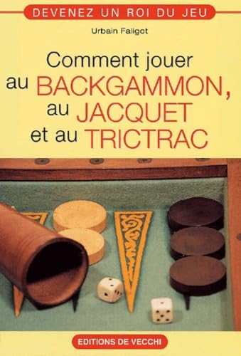 Comment jouer au backgammon, au jacquet et au trictrac