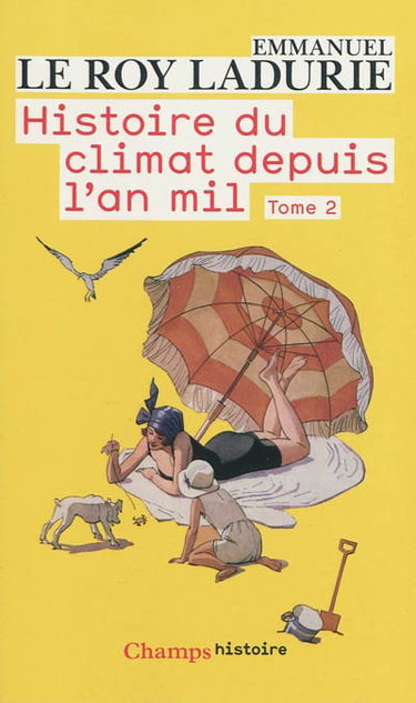 Histoire du climat depuis l'an mil. Vol. 2