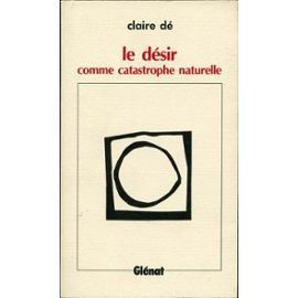 Le Désir comme catastrophe naturelle