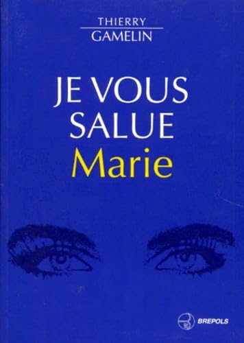 Je vous salue Marie : le secret du coeur de Marie