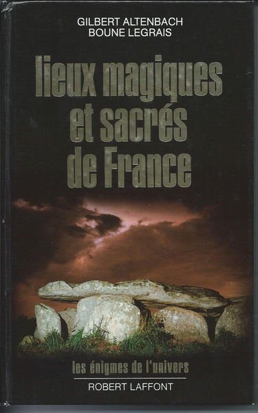 Lieux magiques et sacrés de France (Les Énigmes de l'univers)