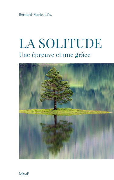 La solitude : une épreuve et une grâce