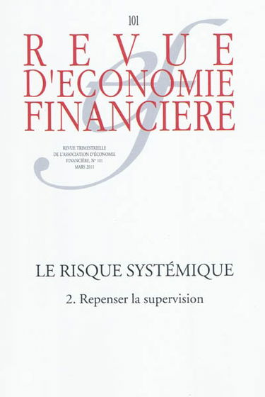 Revue d'économie financière, n° 101. Le risque systémique (2) : repenser la supervision