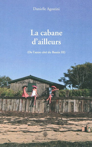 De l'autre côté du bassin. Vol. 3. La cabane d'ailleurs