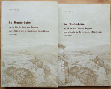 La haute-loire de la fin de l'ancien régime aux débuts de la troisième république. 2 tomes tome I: texte - tome II: annexes .