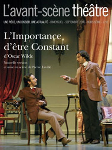 Avant-scène théâtre (L'), hors série. L'importance d'être constant