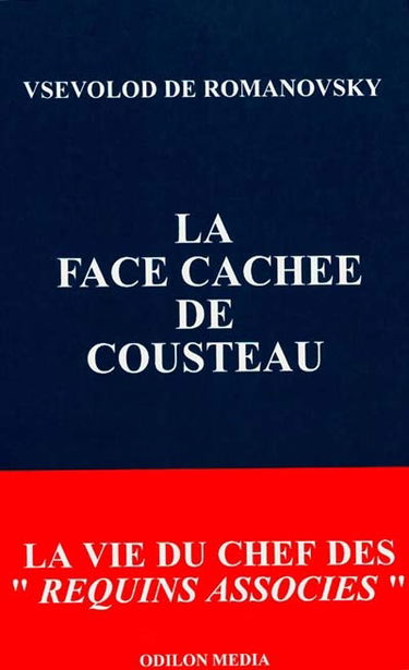 La face cachée de Cousteau : la vraie vie du chef des "Requins associés"