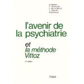 L'avenir de la psychiatrie et la méthode Vittoz : colloque de la clôture de la Société Moreau de Tours, hôpital Esquirol, 6 mars 1988