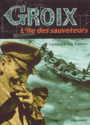 Groix, l'île des sauveteurs : une histoire du sauvetage à Groix