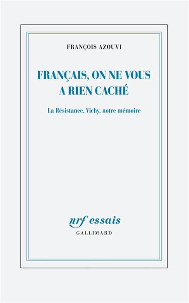 Français, on ne vous a rien caché : la Résistance, Vichy, notre mémoire