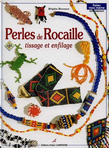 Perles de rocaille. Vol. 2. Tissage et enfilage