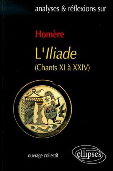 Homère, Iliade (chants XI à XXIV)