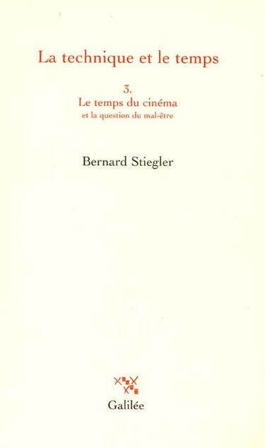La technique et le temps. Vol. 3. Le temps du cinéma et la question du mal-être