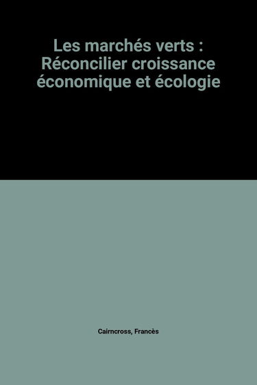 Les marchés verts : réconcilier croissance économique et écologie