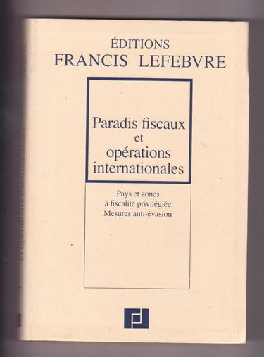 Paradis Fiscaux Et Operations Internationales. Pays Et Zones A Fiscalite Privilegiee, Mesures Anti-Evasion, A Jour Au 1er Juin 1997