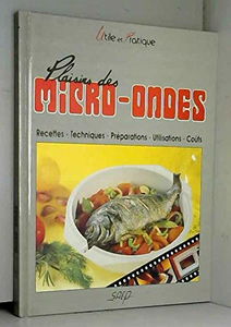 Plaisir des micro-ondes : recettes, techniques, préparations, utilisations, coûts
