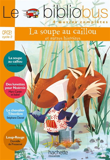 Le bibliobus 4 oeuvres complètes, CP-CE1 cycle 2 : La soupe au caillou : et autres histoires