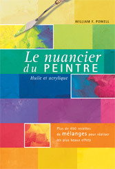 Le nuancier du peintre : huile et acrylique : plus de 450 recettes de mélanges pour réaliser les plus beaux effets