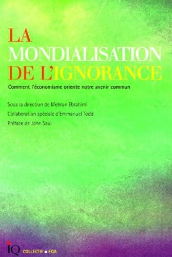 La mondialisation de l'ignorance : comment l'économisme oriente notre avenir commun