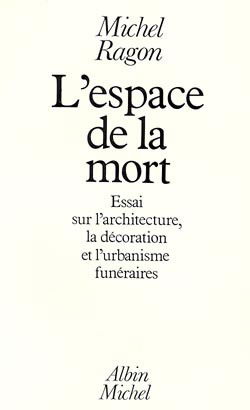 L'Espace de la mort : essai sur l'architecture, la décoration et l'urbanisme funéraire