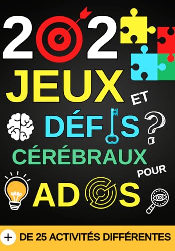 202 Jeux et Défis cérébraux pour ados: Jeux de logique et de réflexion pour occuper les adolescents | Plus de 25 activités pour des heures de ... encore..) | cadeau pour fille et garçon