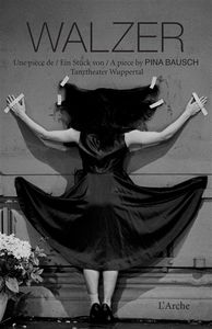 Walzer : une pièce de Pina Bausch : extrait d'une représentation au Schauspielhaus Wuppertal. Walzer : ein Stück von Pina Bausch : Ausschnitte einer Aufführung im Schauspielhaus Wuppertal. Walzer : a piece by Pina Bausch : excerpts from a performance at t