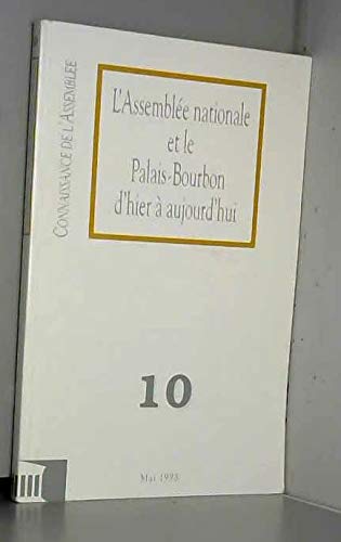 L'Asemblee Nationale Et Le Palais-Bourbond'Hier A Aujourd'Hui