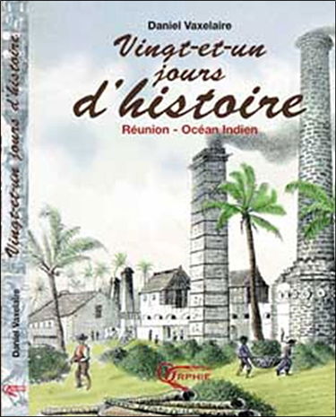 Vingt et un jours d'histoire : Réunion-Océan Indien