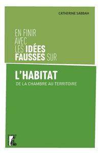 En finir avec les idées fausses sur l'habitat : de la chambre au territoire