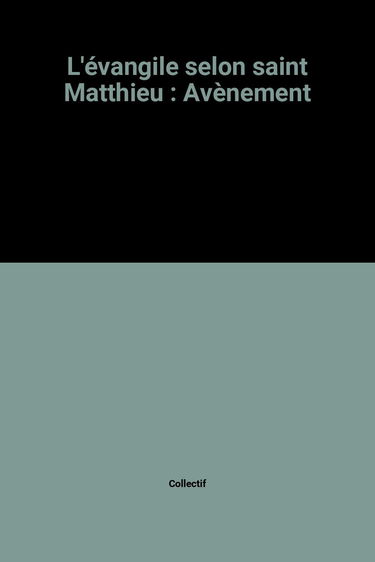 Avènement : l'Evangile selon saint Matthieu