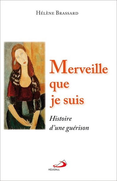 Merveille que je suis : histoire d'une guérison