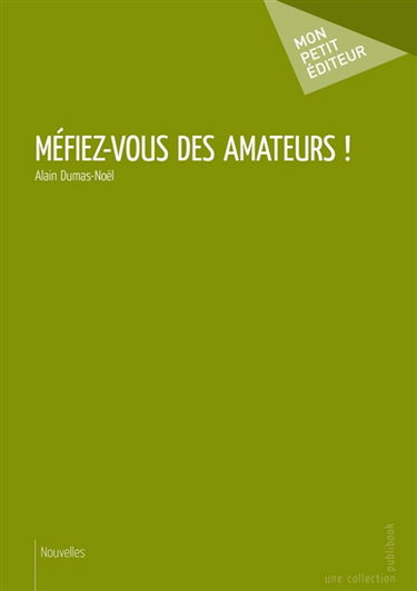 Méfiez-vous des amateurs !