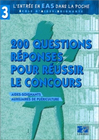 L'entrée en EAS dans la poche : 200 questions réponses pour réussir le concours. Aide-soignants, auxiliaires de puériculture